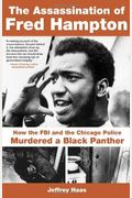 The Assassination Of Fred Hampton: How The Fbi And The Chicago Police Murdered A Black Panther