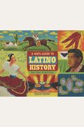 A Kid's Guide To Latino History: More Than 50 Activities