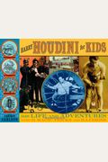 Harry Houdini For Kids: His Life And Adventures With 21 Magic Tricks And Illusions Volume 29