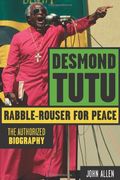 Desmond Tutu: Rabble-Rouser For Peace: The Authorized Biography