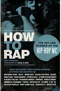 How To Rap: The Art And Science Of The Hip-Hop Mc