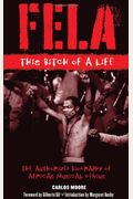 Fela: This Bitch Of A Life: The Authorized Biography Of Africa's Musical Genius