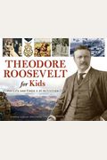 Theodore Roosevelt For Kids: His Life And Times, 21 Activities Volume 33