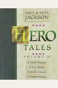 Hero Tales: A Family Treasury Of True Stories From The Lives Of Christian Heroes