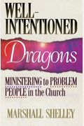 Well-Intentioned Dragons: Ministering To Problem People In The Church