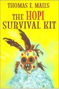 The Hopi Survival Kit: The Prophecies, Instructions And Warnings Revealed By The Last Elders