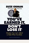 You've Earned It, Don't Lose It: Mistakes You Can't Afford To Make When You Retire