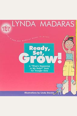 Ready, Set, Grow!: A What's Happening To My Body? Book For Younger Girls
