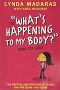 The What's Happening To My Body? Book For Girls: A Growing-Up Guide For Parents And Daughters