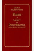 George Washington's Rules Of Civility & Decent Behavior In Company And Conversation (Chump Change Edition)