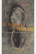 St. Francis Prayer Book: A Guide To Deepen Your Spiritual Life