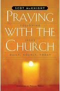 Praying With The Church: Following Jesus Daily, Hourly, Today