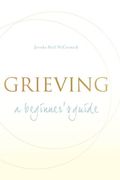 Grieving: A Beginner's Guide