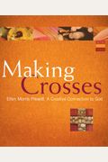 Making Crosses: A Creative Connection To God