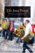 Jesus Prayer: The Ancient Desert Prayer That Tunes The Heart To God