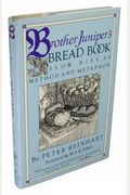 Brother Juniper's Bread Book: Slow-Rise As Method And Metaphor