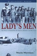 Lady's Men: The Story Of World War Ii's Mystery Bomber And Her Crew