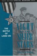Night Of The Silver Stars: The Battle Of Lang Vei (Naval Institute Special Warfare Series)