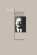 To The Other: An Introduction To The Philosophy Of Emmanuel Levinas (Purdue University Series In The History Of Philosophy)