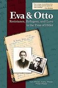 Eva And Otto: Resistance, Refugees, And Love In The Time Of Hitler
