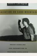 Salvation On Sand Mountain: Snake-Handling And Redemption In Southern Appalachia