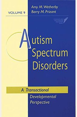 Autism Spectrum Disorders: A Transactional Developmental Perspective Autism Spectrum Disorders: A Transactional Developmental Perspective