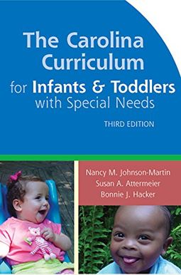 The Carolina Curriculum for Infants and Toddlers with Special Needs The Carolina Curriculum for Infants and Toddlers with Special Needs