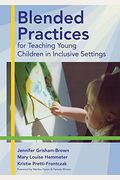 Blended Practices For Teaching Young Children In Inclusive Settings