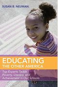 Educating The Other America: Top Experts Tackle Poverty, Literacy And Achievement In Our Schools