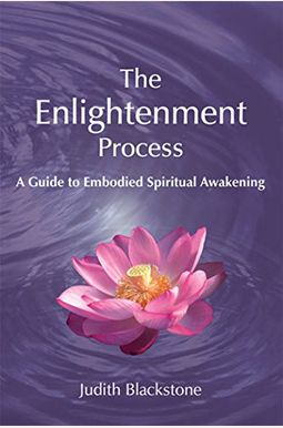 The Enlightenment Process: A Guide To Embodied Spiritual Awakening (Revised And Expanded) The Enlightenment Process: A Guide To Embodied Spiritual Awakening (Revised And Expanded)