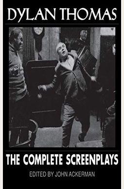 Dylan Thomas: The Complete Screenplays Dylan Thomas: The Complete Screenplays