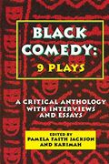 Black Comedy: 9 Plays: A Critical Anthology with Interviews and Essays