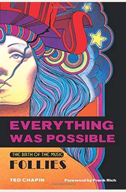 Everything Was Possible: The Birth Of The Musical Follies Everything Was Possible: The Birth Of The Musical Follies