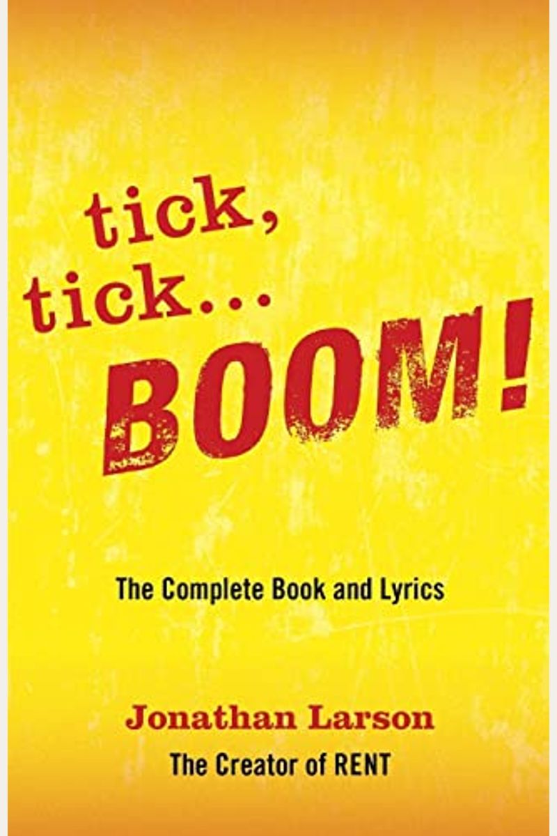 Tick Tick ... Boom!: The Complete Book And Lyrics