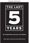 The Last Five Years: The Complete Book And Lyrics Of The Musical