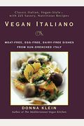 Vegan Italiano: Meat-Free, Egg-Free, Dairy-Free Dishes From The Sun-Drenched Regions Of Italy