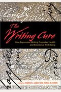 The Writing Cure: How Expressive Writing Promotes Health And Emotional Well-Being