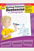 Writing Fabulous Sentences & Paragraphs, Grade 4 - 6 Teacher Resource