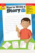 How To Write A Story, Grades 4-6