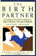 The Birth Partner: Everything You Need to Know to Help a Woman Through Childbirth, Second Edition
