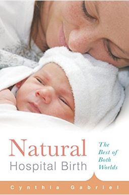Natural Hospital Birth: The Best of Both Worlds Natural Hospital Birth: The Best of Both Worlds