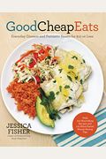 Good Cheap Eats: Everyday Dinners and Fantastic Feasts for $10 or Less