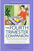The Fourth Trimester Companion: How to Take Care of Your Body, Mind, and Family as You Welcome Your New Baby