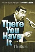 There You Have It: The Life, Legacy, And Legend Of Howard Cosell