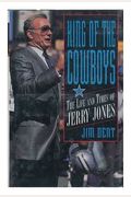 King Of The Cowboys: The Life And Times Of Jerry Jones