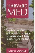 Harvard Med: The Story Behind America's Premier Medical School And The Making Of America's Doctors
