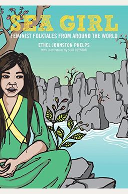 Sea Girl: Feminist Folktales from Around the World Sea Girl: Feminist Folktales from Around the World