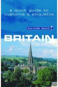 Culture Smart! Britain: A Quick Guide To Customs & Etiquette