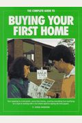 The Complete Guide To Buying Your First Home: Roadmap To A Successful, Worry-Free Closing