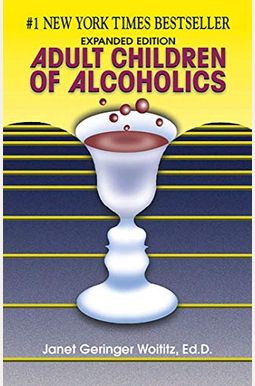 Adult Children Of Alcoholics: Expanded Edition Adult Children Of Alcoholics: Expanded Edition